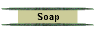 Soap